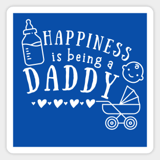 Funny Happiness is being a daddy - Father's Day Magnet